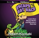 Rich Dad's Escape the Rat Race : Learn How Money Works and Become a Rich Kid - eAudiobook