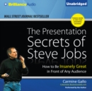 The Presentation Secrets of Steve Jobs : How to Be Insanely Great in Front of Any Audience - eAudiobook