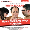 How I Slept My Way to the Middle : Secrets and Stories from Stage, Screen, and Interwebs - eAudiobook