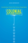 Colonial Entanglement : Constituting a Twenty-First-Century Osage Nation - eBook