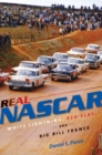 Real NASCAR : White Lightning, Red Clay, and Big Bill France - eBook
