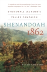 Shenandoah 1862 : Stonewall Jackson’s Valley Campaign - Book
