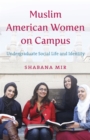 Muslim American Women on Campus : Undergraduate Social Life and Identity - eBook