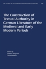 The Construction of Textual Authority in German Literature of the Medieval and Early Modern Periods - Book