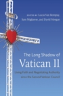 The Long Shadow of Vatican II : Living Faith and Negotiating Authority since the Second Vatican Council - Book