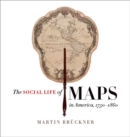 The Social Life of Maps in America, 1750-1860 - Book