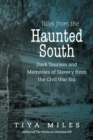 Tales from the Haunted South : Dark Tourism and Memories of Slavery from the Civil War Era - Book