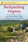 Backpacking Virginia : The Definitive Guide to 40 Can't-Miss Trips from Cumberland Gap to the Atlantic Ocean - Book