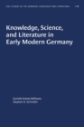 Knowledge, Science, and Literature in Early Modern Germany - Book