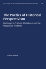 The Poetics of Historical Perspectivism : Breitinger's Critische Dichtkunst and the Neoclassic Tradition - Book