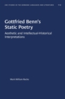 Gottfried Benn's Static Poetry : Aesthetic and Intellectual-Historical Interpretations - Book