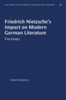 Friedrich Nietzsche's Impact on Modern German Literature : Five Essays - Book