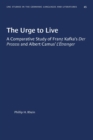 The Urge to Live : A Comparative Study of Franz Kafka's Der Prozess and Albert Camus' L'Etranger - Book