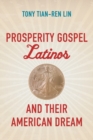 Prosperity Gospel Latinos and Their American Dream - Book