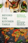 Beyond the Kitchen Table : Black Women and Global Food Systems - Book