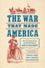 The War That Made America : Essays Inspired by the Scholarship of Gary W. Gallagher - eBook