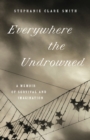 Everywhere the Undrowned : A Memoir of Survival and Imagination - Book
