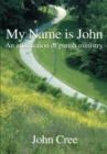 My Name Is John : An Affirmation of Parish Ministry - eBook