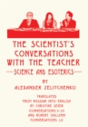 The Scientist's Conversations with the Teacher : Science and Esoterics - eBook