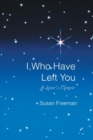 I, Who Have Left You : A Lover'S Memoir - eBook
