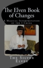 The Elven Book of Changes : A Magical Interpretation of the I Ching - Book