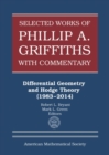 Selected Works of Phillip A. Griffiths with Commentary : Differential Geometry and Hodge Theory (1983-2014) - Book