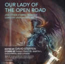 Our Lady of the Open Road, and Other Stories from the Long List Anthology, Vol. 2 - eAudiobook