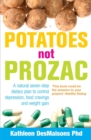 Potatoes Not Prozac : How To Control Depression, Food Cravings And Weight Gain - eBook