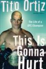 This Is Gonna Hurt : The Life of a UFC Champion - eBook