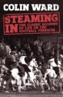 Steaming In : The Classic Account of Life on the Football Terraces - Book