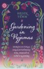 Gardening in Pyjamas : Horticultural Enlightenment for Obsessive Dawn Raiders - Book