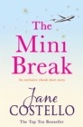 The Mini Break : An exclusive ebook novella from bestselling author Jane Costello. - eBook