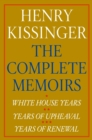 Henry Kissinger The Complete Memoirs eBook Boxed Set : White House Years; Years of Upheaval; Years of Renewal - eBook