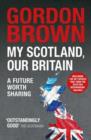 My Scotland, Our Britain : A Future Worth Sharing - Book