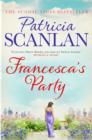 Francesca's Party : Warmth, wisdom and love on every page - if you treasured Maeve Binchy, read Patricia Scanlan - Book