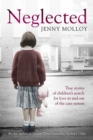 Neglected : True stories of children's search for love in and out of the care system - Book