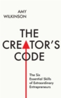 The Creator's Code : The Six Essential Skills of Extraordinary Entrepreneurs - Book