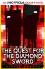 The Quest for the Diamond Sword : An Unofficial Gamer's Novel - Book