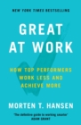Great at Work : How Top Performers Do Less, Work Better, and Achieve More - Book