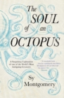The Soul of an Octopus : A Surprising Exploration Into the Wonder of Consciousness - eBook