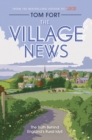 The Village News : The Truth Behind England's Rural Idyll - Book