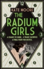 The Radium Girls : They paid with their lives. Their final fight was for justice. - Book