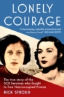 Lonely Courage : The true story of the SOE heroines who fought to free Nazi-occupied France - Book