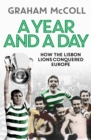 A Year and a Day : How the Lisbon Lions Conquered Europe - Book