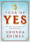 Year of Yes : How to Dance It Out, Stand In the Sun and Be Your Own Person - Book