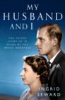 My Husband and I : The Inside Story of 70 Years of the Royal Marriage - eBook