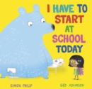 I Have to Start at School Today - Book