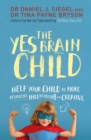 The Yes Brain Child : Help Your Child be More Resilient, Independent and Creative - Book