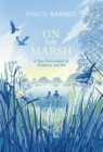 On the Marsh : A Year Surrounded by Wildness and Wet - Book