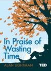 In Praise of Wasting Time - Book